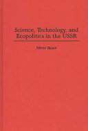 Science, technology, and ecopolitics in the USSR /