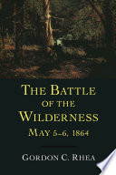 The Battle of the Wilderness, May 5-6, 1864 /