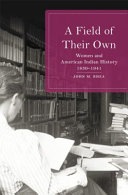 A field of their own : women and American Indian history, 1830-1941 /