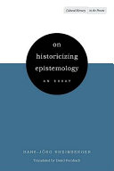 On historicizing epistemology : an essay /