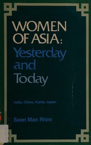 Women of Asia : yesterday and today (India, China, Korea, Japan) /