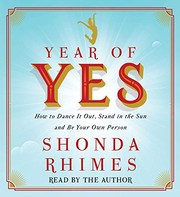 Year of yes : how to dance it out, stand in the sun and be your own person /