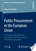 Public Procurement in the European Union : How Contracting Authorities Can Improve Their Procurement Performance in Tenders /