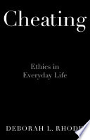 Cheating : ethics in everyday life /