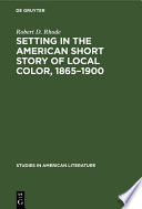 Setting in the American Short Story of Local Color, 1865-1900 /