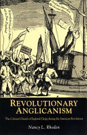 Revolutionary Anglicanism : the colonial Church of England clergy during the American Revolution /