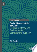 Social Movements in Elections : UK Anti-Austerity and Environmental Campaigning 2015-19 /
