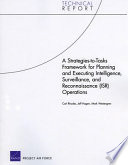 A strategies-to-tasks framework for planning and executing intelligence, surveillance, and reconnaissance (ISR) operations /
