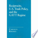 Reciprocity, U.S. trade policy, and the GATT regime /