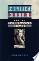 Politics, desire, and the Hollywood novel /