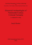 Historical archaeologies of nineteenth-century colonial Tanzania : a comparative study /