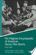 The Palgrave Encyclopedia of American Horror Film Shorts : 1915-1976 /