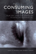 Consuming images : film art and the American television commercial /
