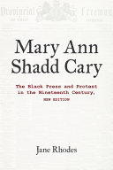 Mary Ann Shadd Cary : the Black press and protest in the nineteenth century /