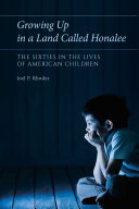 Growing up in a land called Honalee : the Sixties in the lives of American children /