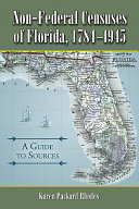 Non-federal censuses of Florida, 1784-1945 : a guide to sources /