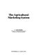 The agricultural marketing system /