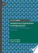 Ambidextrous organizations in the big data era the role of information systems /