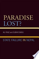 Paradise lost? : state failure in Nepal /