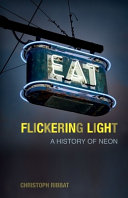 Flickering light : a history of neon /