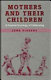 Mothers and their children : a feminist sociology of childrearing /