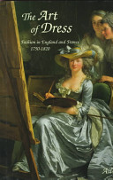 The art of dress : fashion in England and France 1750 to 1820 /