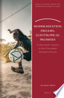 Modernization dreams, lusotropical promises : a global studies perspective on Brazil-Mozambique development discourse /