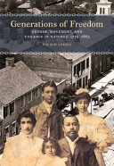 Generations of freedom : gender, movement, and violence in Natchez, 1779-1865 /