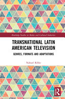 Transnational Latin American television : genres, formats and adaptations /