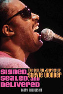 Signed, sealed, and delivered : the soulful journey of Stevie Wonder /