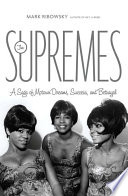 The Supremes : a saga of Motown dreams, success, and betrayal /
