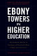 Ebony towers in higher education : the evolution, mission, and presidency of historically black colleges and universities /