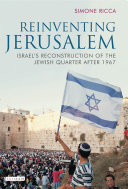 Reinventing Jerusalem : Israel's reconstruction of the Jewish Quarter after 1967 /