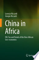 China in Africa : FDI, Tax and Trends of the New African Geo-economics /