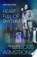 Heart full of rhythm : the big band years of Louis Armstrong /