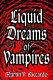 Liquid dreams of vampires /