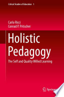 Holistic pedagogy : the self and quality willed learning /