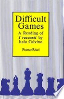 Difficult games : a reading of I racconti by Italo Calvino /