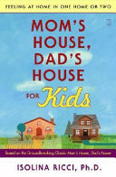 Mom's house, dad's house for kids : feeling at home in one home or two /