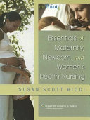 Essentials of maternity, newborn and women's health nursing /