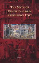 The myth of Republicanism in Renaissance Italy /