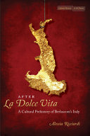 After la dolce vita : a cultural prehistory of Berlusconi's Italy /