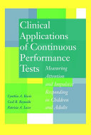 Clinical applications of continuous performance tests : measuring attention and impulsive responding in children and adults /
