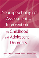 Neuropsychological assessment and intervention for childhood and adolescent disorders /