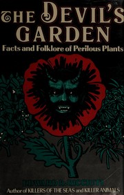 The devil's garden : facts and folklore of perilous plants /