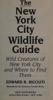 The New York City wildlife guide : wild creatures of New York City and where to find them /