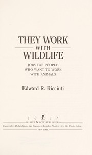 They work with wildlife : jobs for people who want to work with animals /