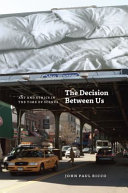 The decision between us : art and ethics in the time of scenes /