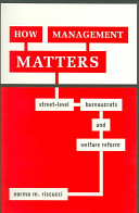 How management matters : street-level bureaucrats and welfare reform /