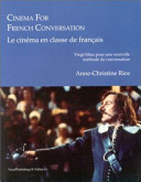 Cinema for French conversation = Le cinéma en classe de français : vingt films pour une nouvelle méthode de conversation /